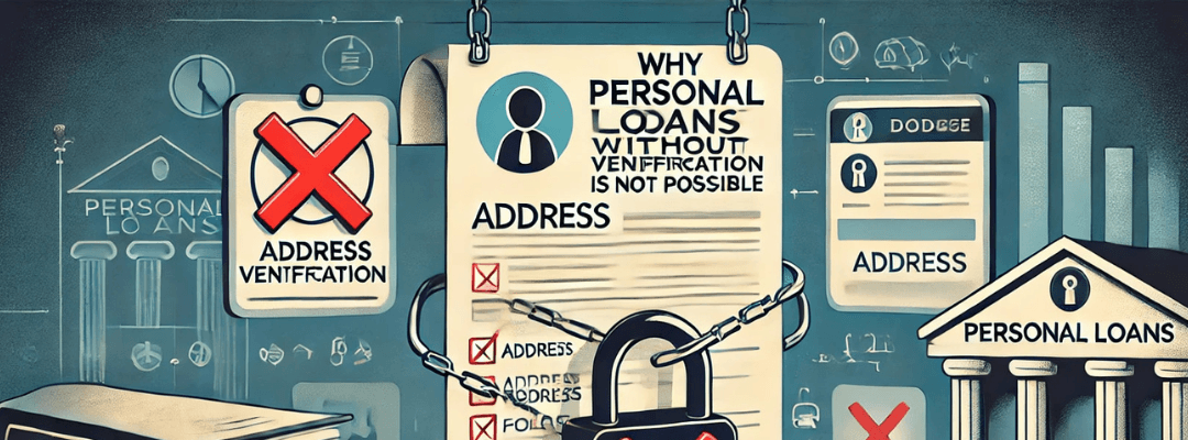 Why Personal Loans Without Address Verification is Not Possible